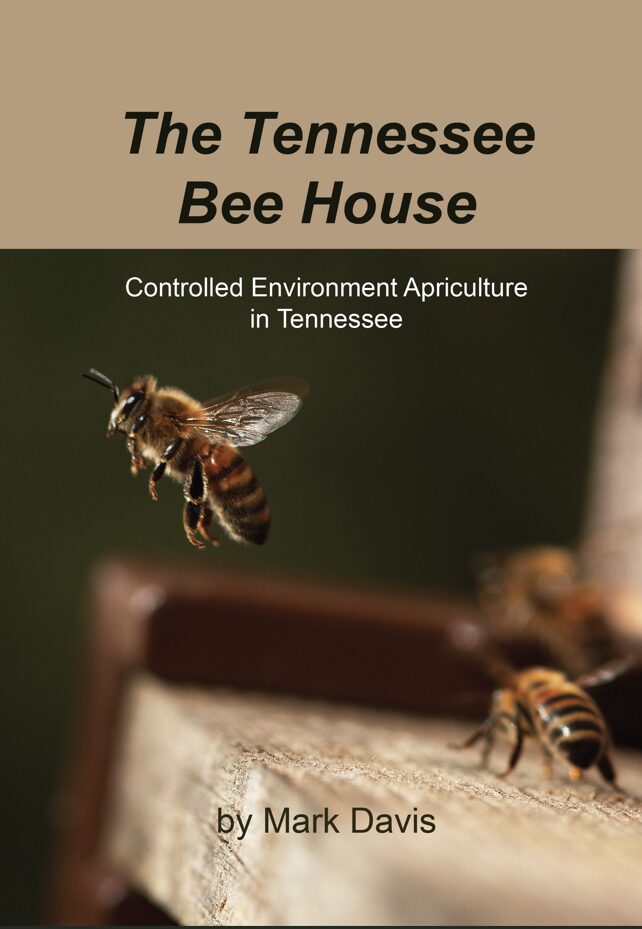 The Tennessee Bee House: Controlled Environment Apiculture in Tennessee book cover
